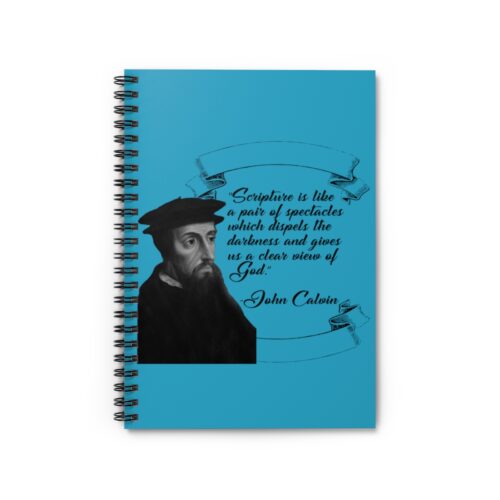 Calvin - Scripture is Like a Pair of Spectacles - Turquoise Spiral Notebook - Ruled Line