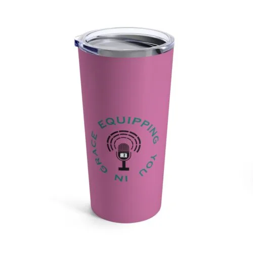 Equipping You in Grace - Pink - Tumbler 20oz