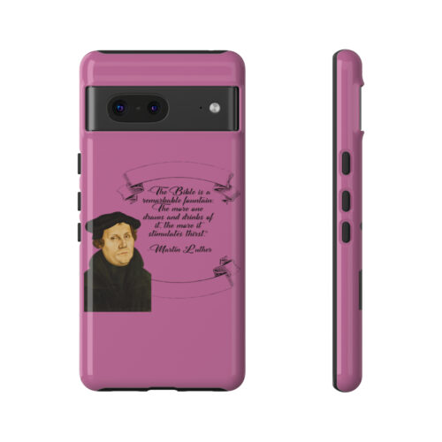 The Bible is a Remarkable Fountain - Martin Luther - Pink - Google Pixel Tough Cases