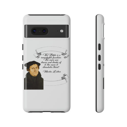 The Bible is a Remarkable Fountain - Martin Luther - White - Google Pixel Tough Cases