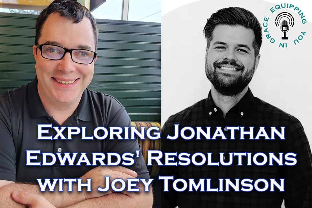 Exploring Jonathan Edwards’ Resolutions with Joey Tomlinson