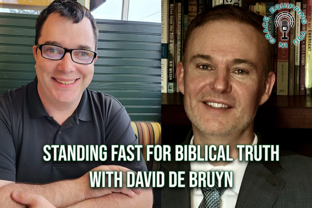 Standing Fast for Biblical Truth with David De Bruyn