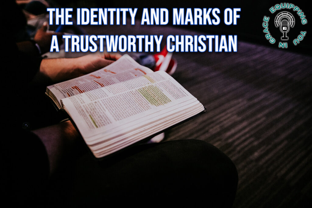 The Identity and Marks of a Trustworthy Christian