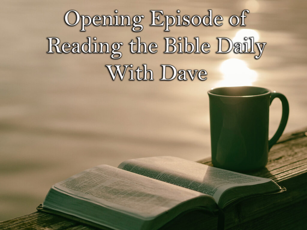 Opening Episode of reading the bible daily with dave podcast