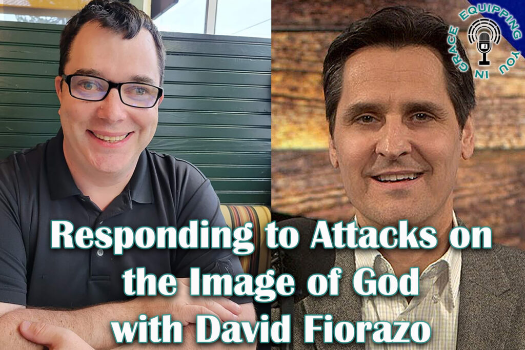Responding to Attacks on the Image of God with David Fiorazo
