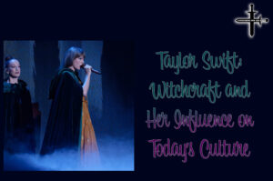 Taylor Swift Witchcraft and Her Influence on Today’s Culture