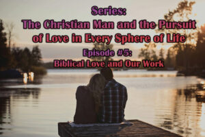 Biblical Love and Our Work