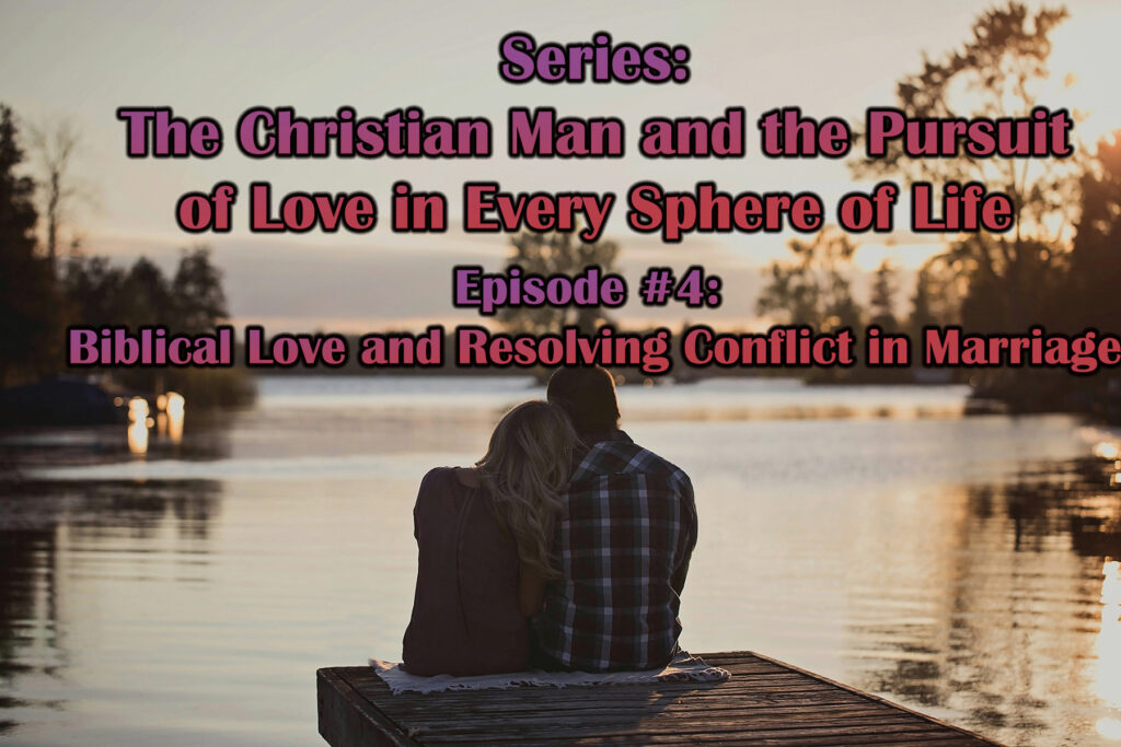 Biblical Love and Resolving Conflict in Marriage