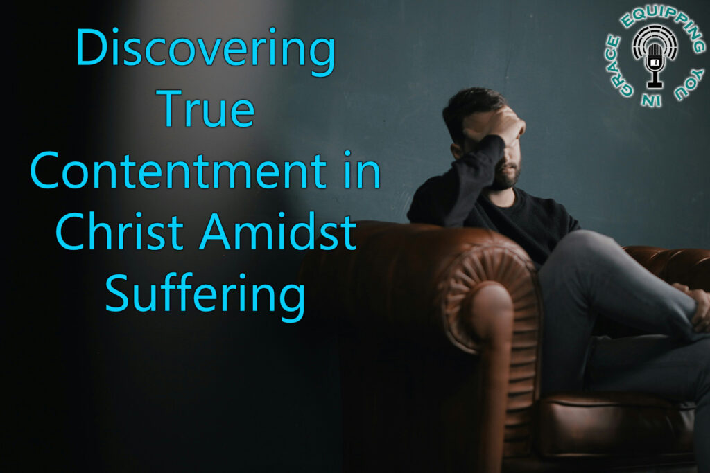 Discovering True Contentment in Christ Amidst Suffering
