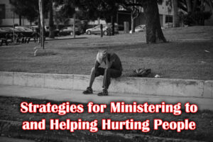 Strategies for Ministering to and helping hurting people