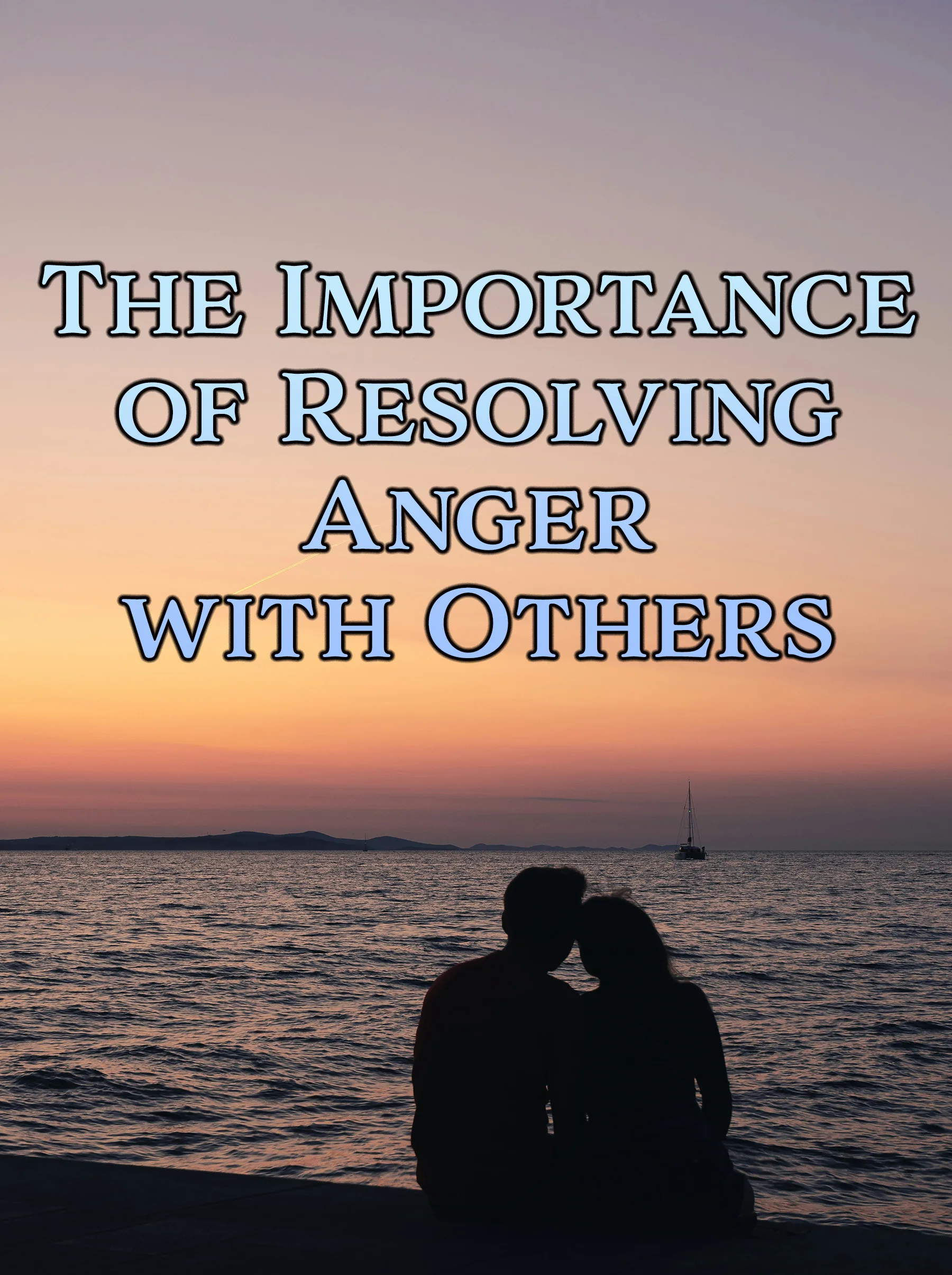 The Importance of Resolving Anger with others