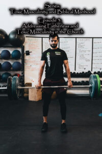 Addressing Fatherless and Toxic Masculinity in the Church