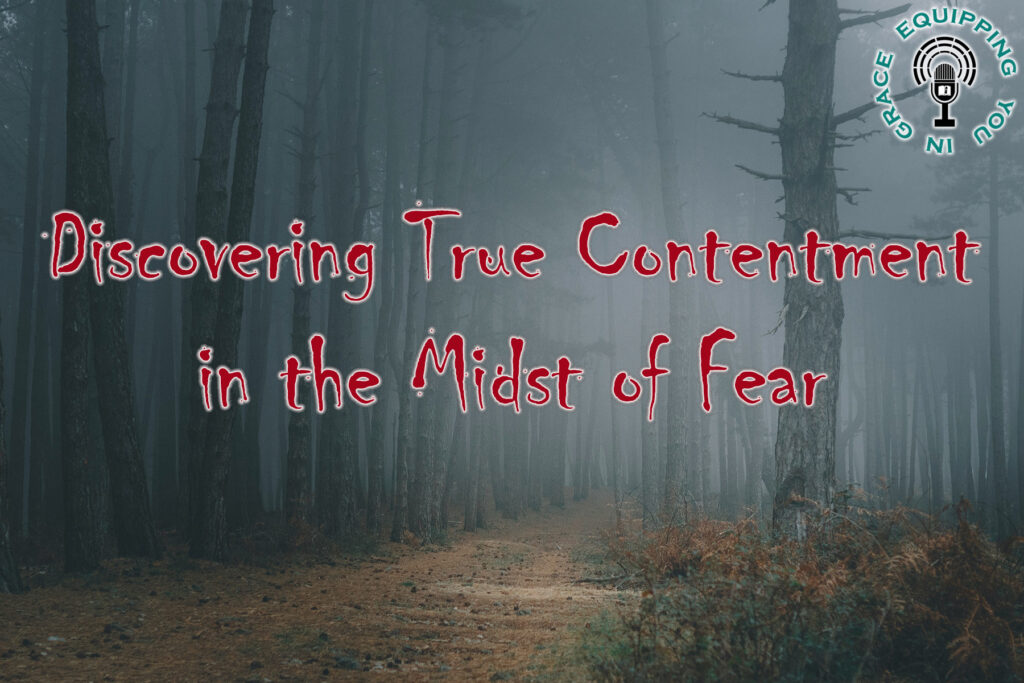 Discovering True Contentment in the Midst of Fear