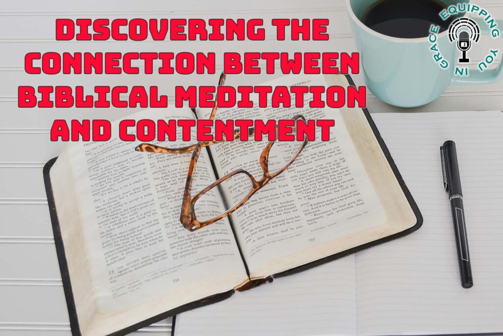 Discovering the Connection Between Biblical Meditation and Contentment