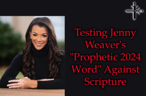 Testing Jenny Weavers Prophetic 2024 Word Against Scripture