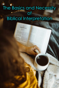 The Basics and Necessity of Biblical Interpretation
