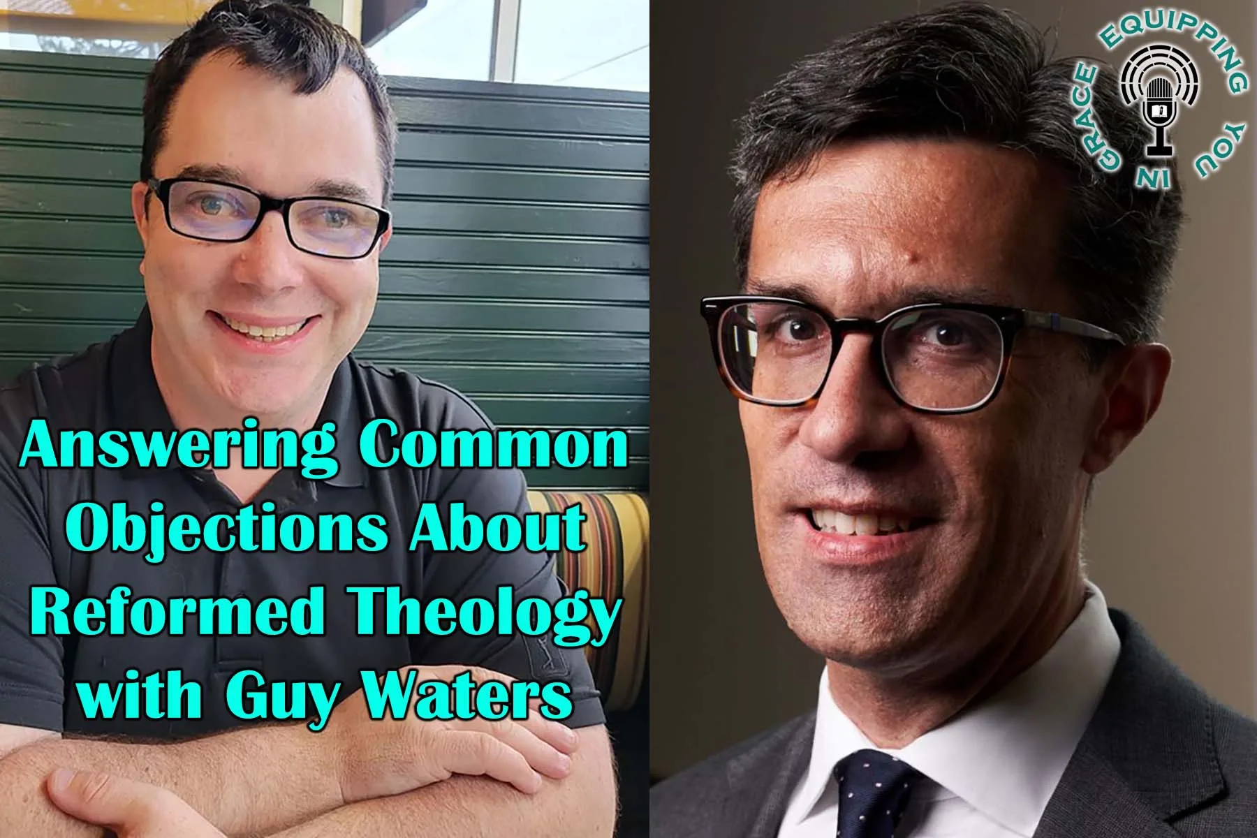 Answering Common Objections About Reformed Theology with Guy Waters