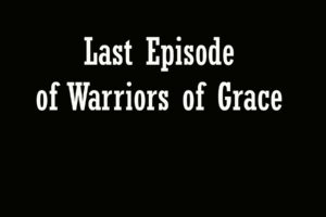 lastepisodeofwarriorsofgrace