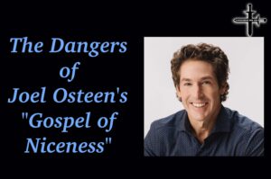 The Dangers of Joel Osteens Gospel of Niceness