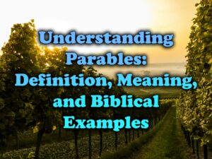 Understanding Parables Definition, Meaning, and Biblical Examples