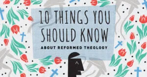 10-things-reformed-theology_sgrRFhz