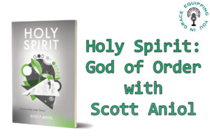 Holy Spirit God of Order with Scott Aniol