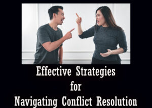 Effective Strategies for Navigating Conflict Resolution