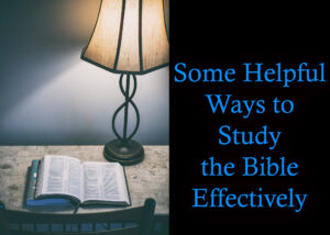 Some Helpful Ways to Study the Bible Effectively