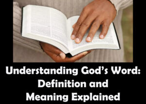 Understanding God’s Word Definition and Meaning Explained