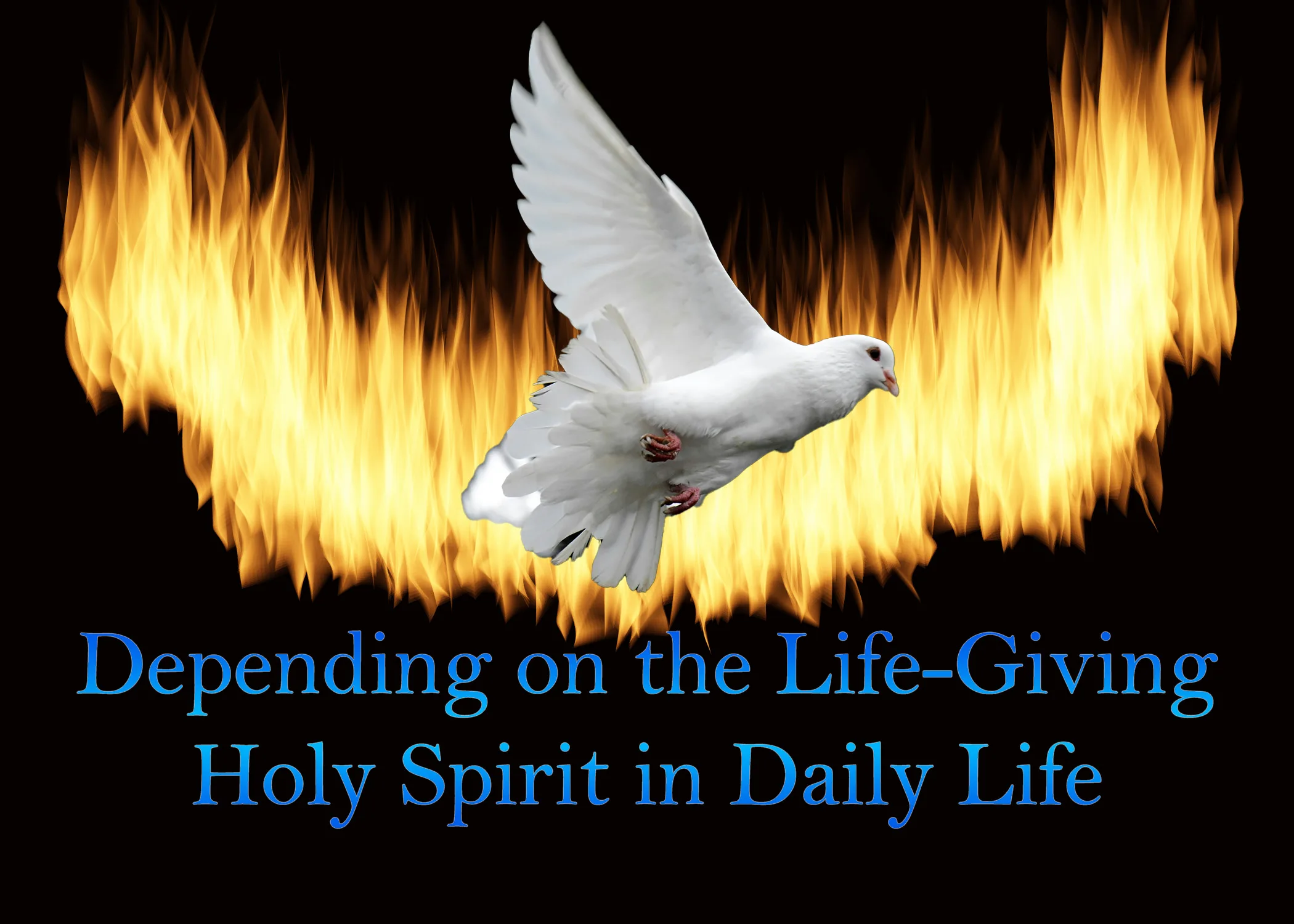 Depending on the Life-Giving Holy Spirit in Daily Life