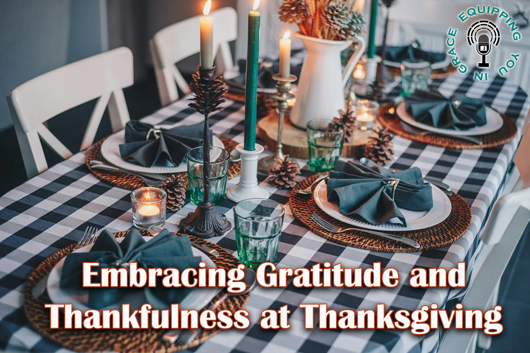 Embracing Gratitude and Thankfulness at Thanksgiving