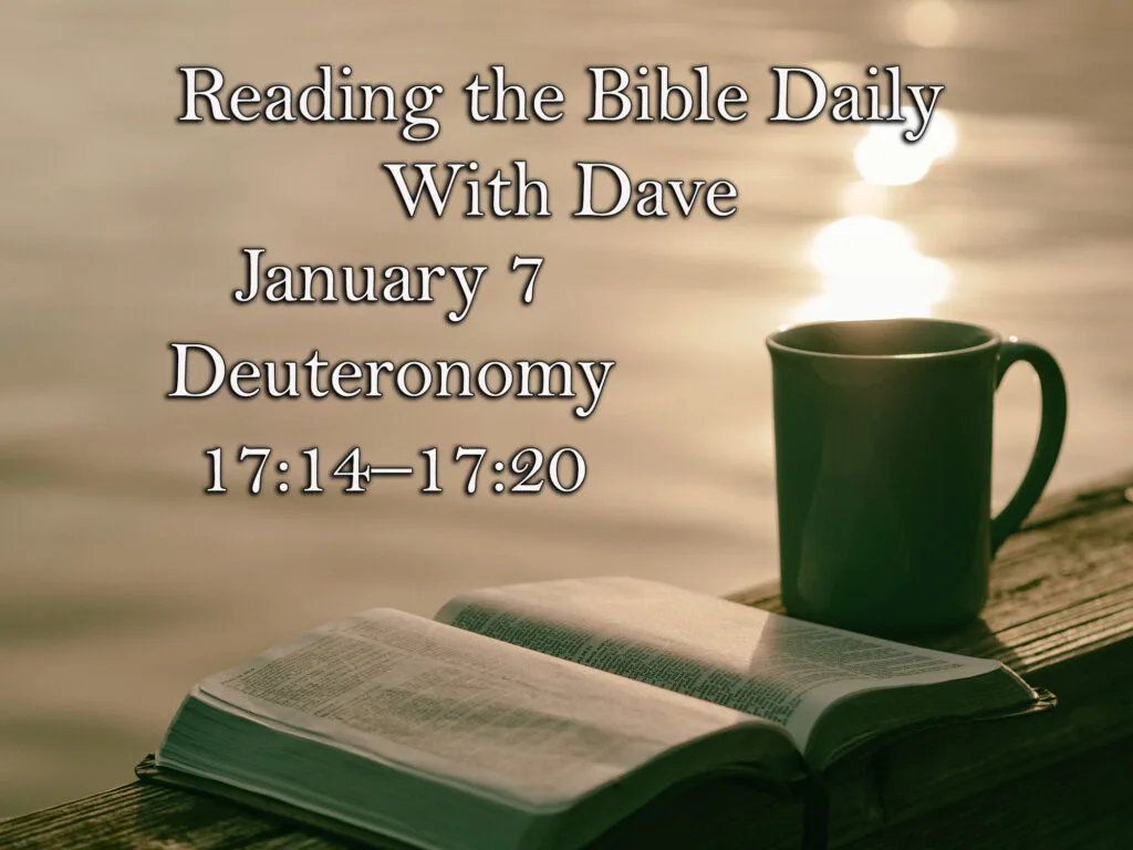 Reading the Bible Daily with Dave: January 7 Deuteronomy 17:14-20 3 January7Deuteronomy171420