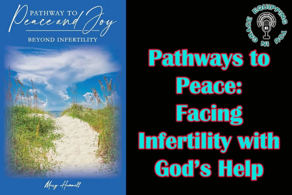 Pathways to Peace Facing Infertility with God’s Help