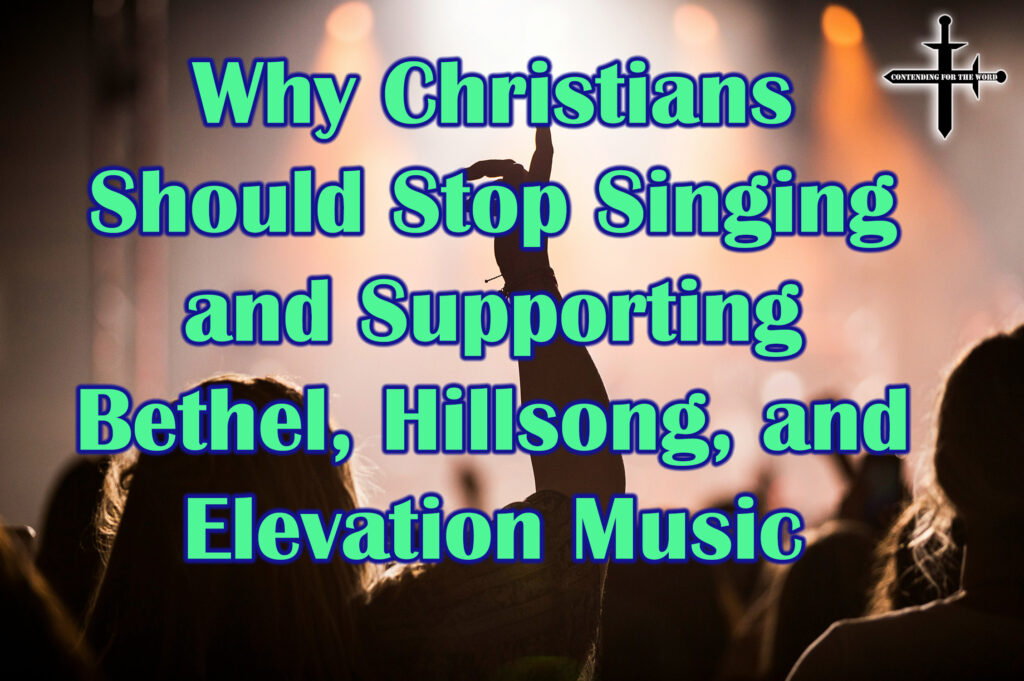 Why Christians Should Stop Singing and Supporting Bethel, Hillsong, and Elevation Music