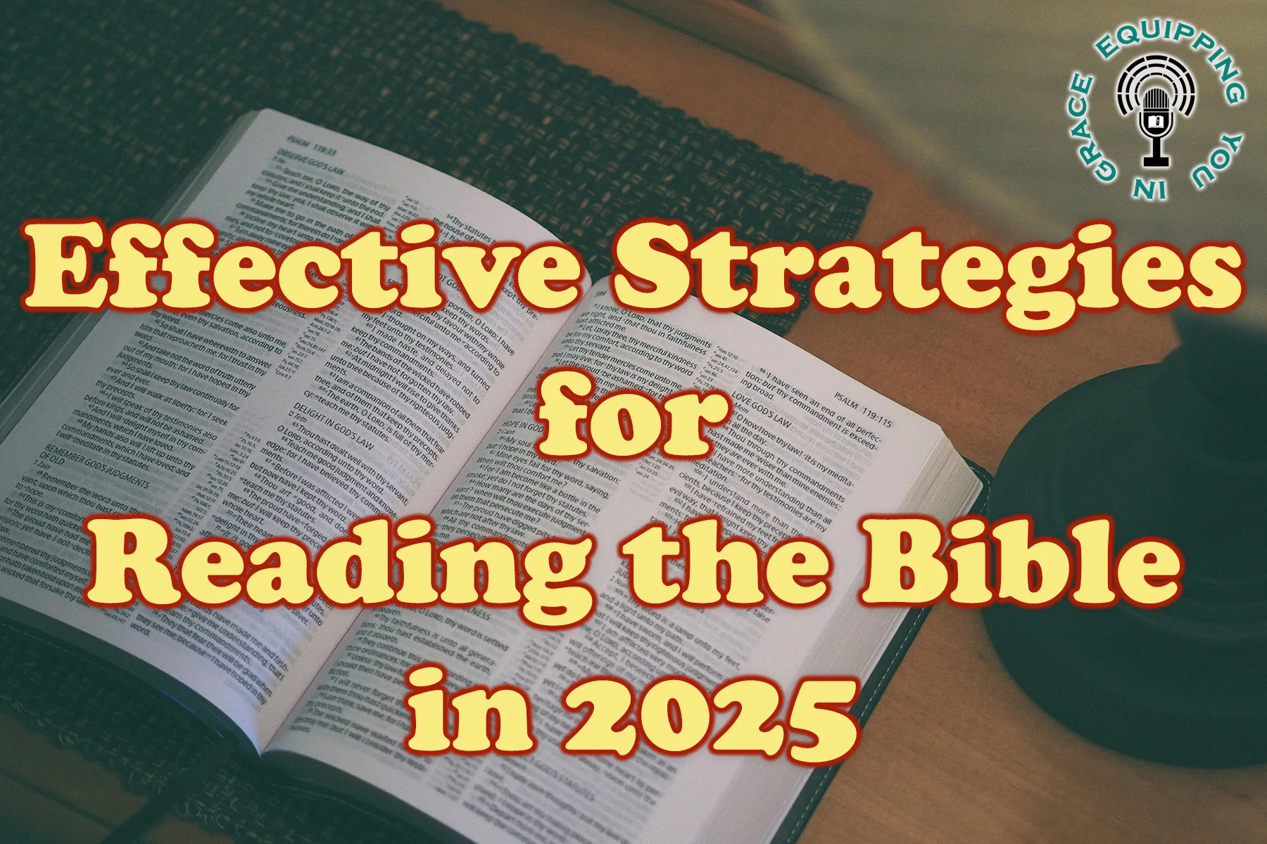 Effective Strategies for Reading the Bible in 2025