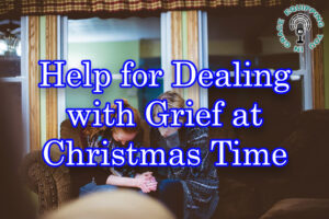 Help for Dealing with Grief at Christmas Time