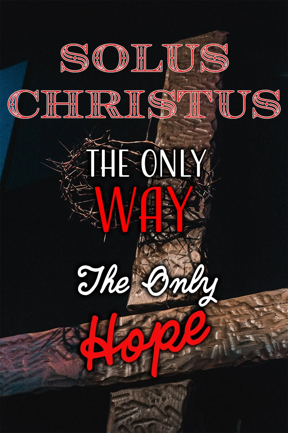 Solus Christus The Only Way and the Only Hope