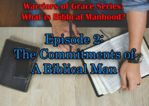 The Commitments of A Biblical Man