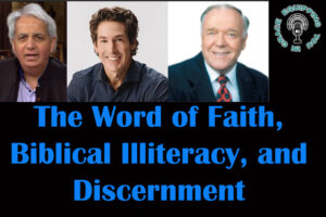 The Word of Faith, Biblical Literacy, and Discernment
