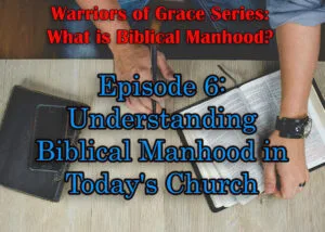 Understanding Biblical Manhood in Todays Church