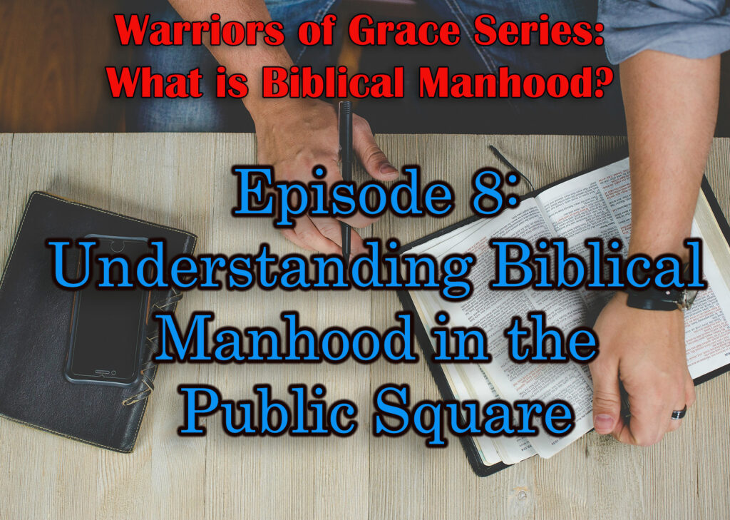 Understanding Biblical Manhood in the Public Square