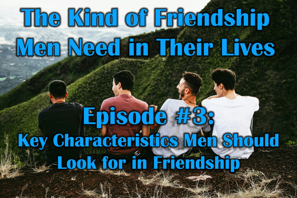 Key Characteristics Men Should Look for in Friendship