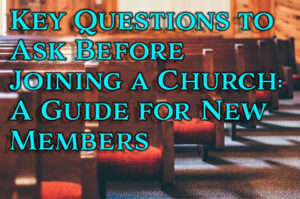 Key Questions to Ask Before Joining a Church A Guide for New Members