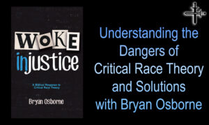 Understanding the Dangers of Critical Race Theory and Solutions with Bryan Osborne