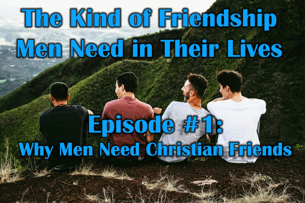 Why Men Need Christian Friends