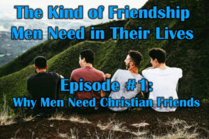 Why Men Need Christian Friends