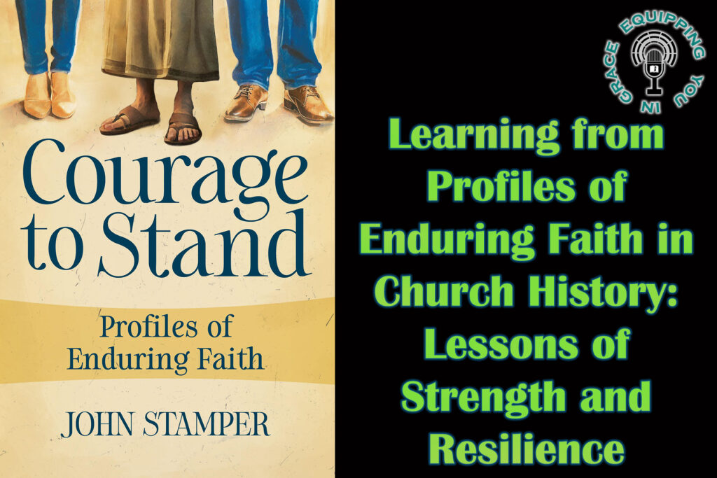 Learning from Profiles of Enduring Faith in Church History Lessons of Strength and Resilience