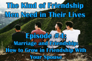 Marriage and Friendship How to Grow in Friendship With Your Spouse