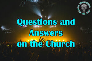Questions and Answers on the Church