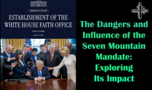 The Dangers and Influence of the Seven Mountain Mandate Exploring Its Impact